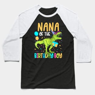 Nana Of The Birthday Boy Family Matching Dinosaur Squad Baseball T-Shirt